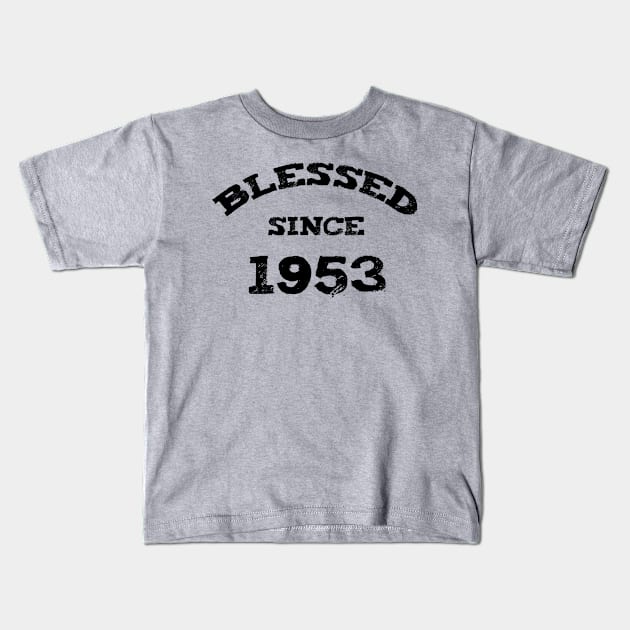 Blessed Since 1953 Funny Blessed Christian Birthday Kids T-Shirt by Happy - Design